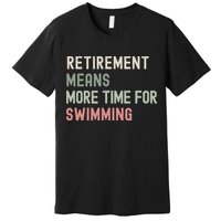 More Time for Swimming Paddling the Lakes in Retirement Premium T-Shirt