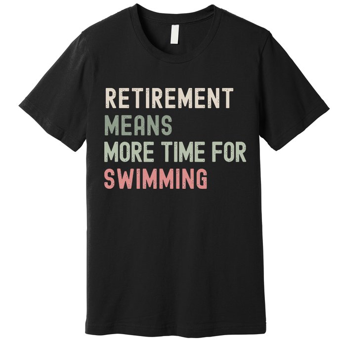 More Time for Swimming Paddling the Lakes in Retirement Premium T-Shirt