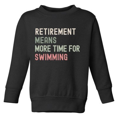 More Time for Swimming Paddling the Lakes in Retirement Toddler Sweatshirt