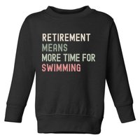 More Time for Swimming Paddling the Lakes in Retirement Toddler Sweatshirt