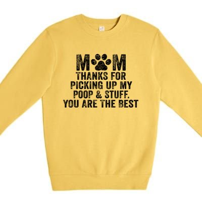 Mom Thanks For Picking Up My Poop And Stuff You Are The Best Gift Premium Crewneck Sweatshirt