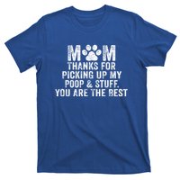 Mom Thanks For Picking Up My Poop And Stuff You Are The Best Gift T-Shirt