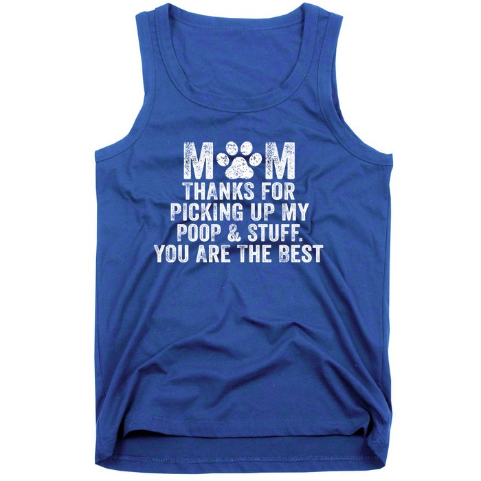 Mom Thanks For Picking Up My Poop And Stuff You Are The Best Gift Tank Top