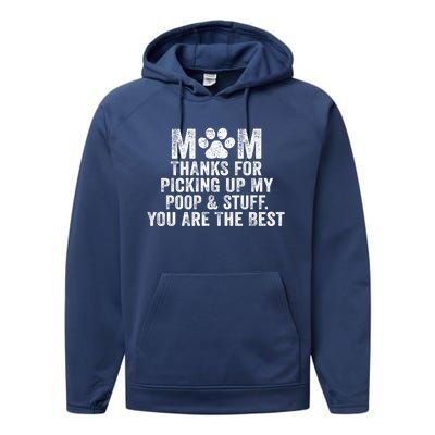 Mom Thanks For Picking Up My Poop And Stuff You Are The Best Gift Performance Fleece Hoodie