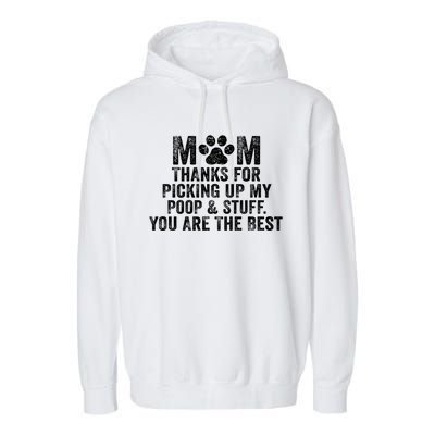 Mom Thanks For Picking Up My Poop And Stuff You Are The Best Gift Garment-Dyed Fleece Hoodie