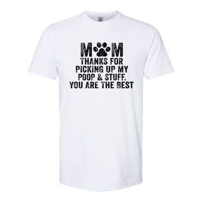 Mom Thanks For Picking Up My Poop And Stuff You Are The Best Gift Softstyle CVC T-Shirt