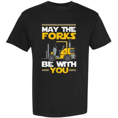 May The Forks Be With You Forklift Operator Garment-Dyed Heavyweight T-Shirt