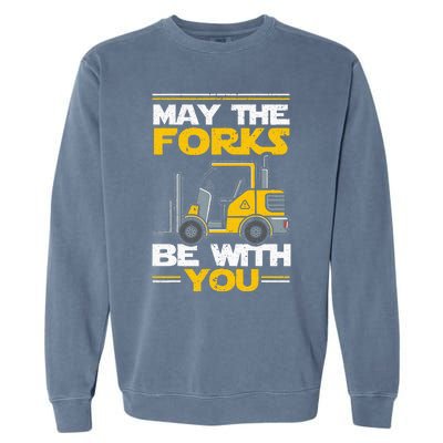 May The Forks Be With You Forklift Operator Garment-Dyed Sweatshirt