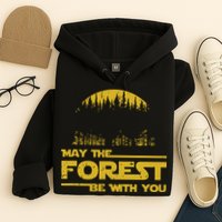 May The Forest Be With You Camping Gifts Scifi Nerd Hoodie
