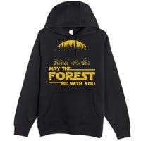 May The Forest Be With You Camping Gifts Scifi Nerd Premium Pullover Hoodie