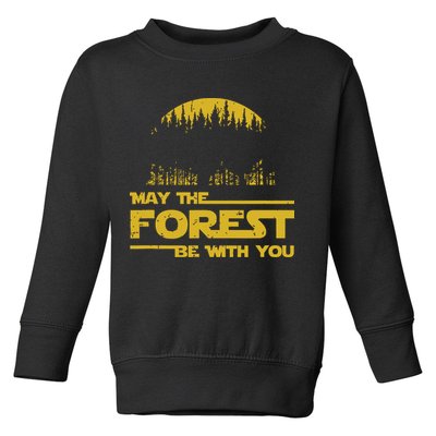May The Forest Be With You Camping Gifts Scifi Nerd Toddler Sweatshirt