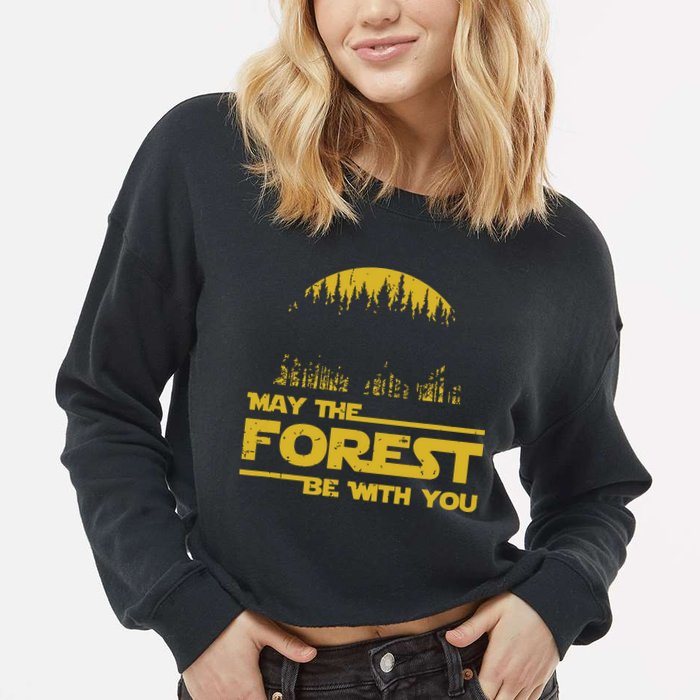 May The Forest Be With You Camping Gifts Scifi Nerd Cropped Pullover Crew