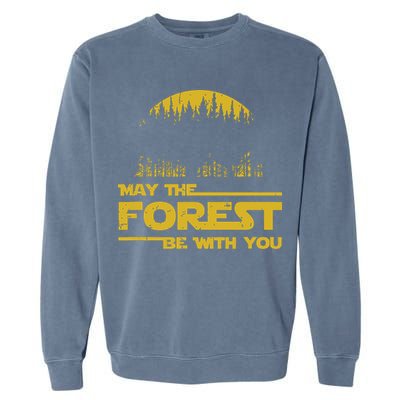 May The Forest Be With You Camping Gifts Scifi Nerd Garment-Dyed Sweatshirt