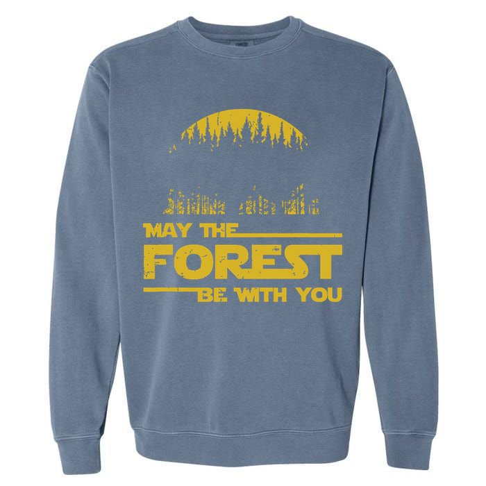 May The Forest Be With You Camping Gifts Scifi Nerd Garment-Dyed Sweatshirt