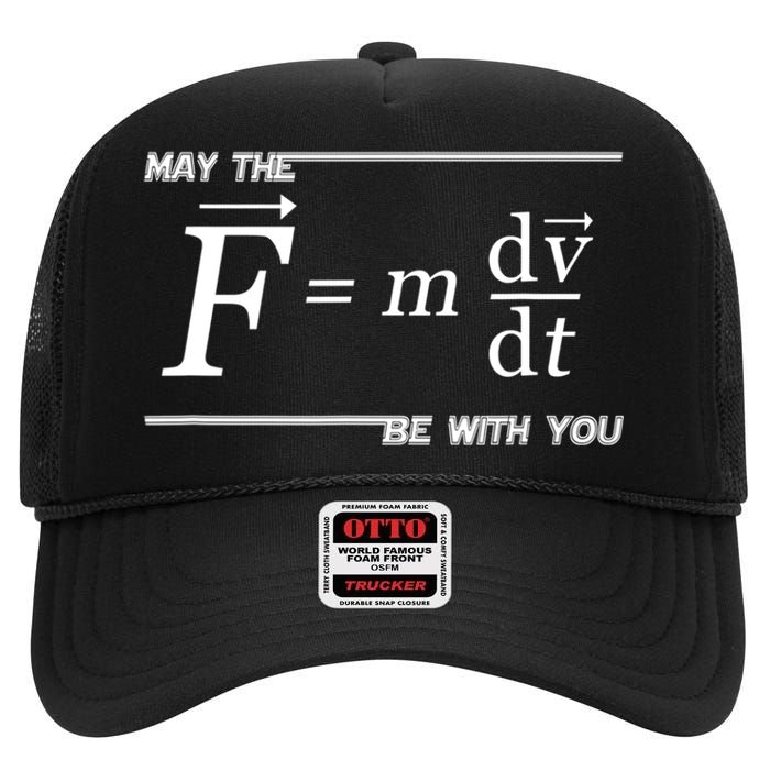 May The (F=m*dv/dt) Be With You Funny Gift For Physics Science High Crown Mesh Back Trucker Hat