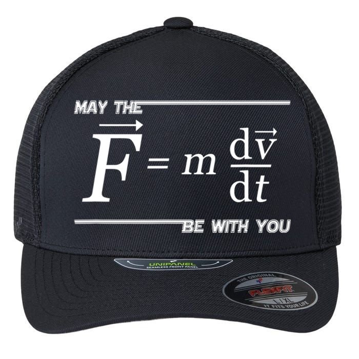 May The (F=m*dv/dt) Be With You Funny Gift For Physics Science Flexfit Unipanel Trucker Cap