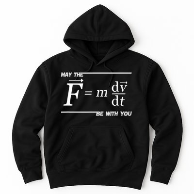 May The (F=m*dv/dt) Be With You Funny Gift For Physics Science Hoodie