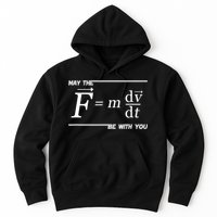 May The (F=m*dv/dt) Be With You Funny Gift For Physics Science Hoodie