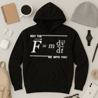 May The (F=m*dv/dt) Be With You Funny Gift For Physics Science Hoodie