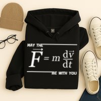 May The (F=m*dv/dt) Be With You Funny Gift For Physics Science Hoodie