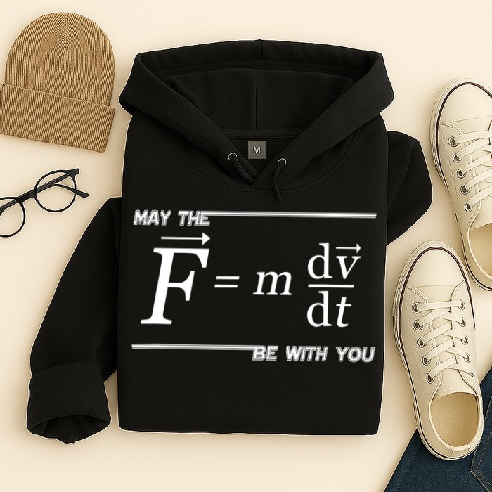 May The (F=m*dv/dt) Be With You Funny Gift For Physics Science Hoodie