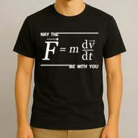 May The (F=m*dv/dt) Be With You Funny Gift For Physics Science T-Shirt