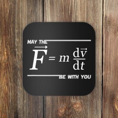 May The (F=m*dv/dt) Be With You Funny Gift For Physics Science Coaster