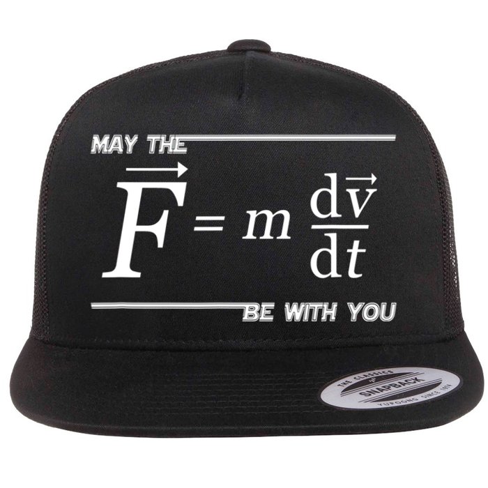 May The (F=m*dv/dt) Be With You Funny Gift For Physics Science Flat Bill Trucker Hat