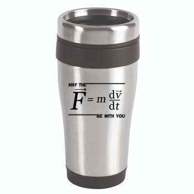 May The (F=m*dv/dt) Be With You Funny Gift For Physics Science 16oz Travel Tumbler