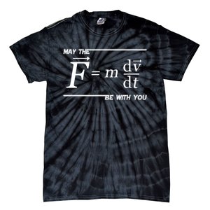 May The (F=m*dv/dt) Be With You Funny Gift For Physics Science Tie-Dye T-Shirt