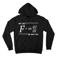 May The (F=m*dv/dt) Be With You Funny Gift For Physics Science Tall Hoodie