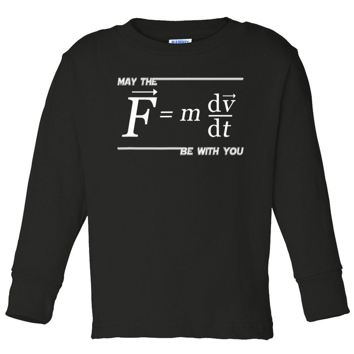 May The (F=m*dv/dt) Be With You Funny Gift For Physics Science Toddler Long Sleeve Shirt