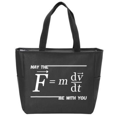 May The (F=m*dv/dt) Be With You Funny Gift For Physics Science Zip Tote Bag