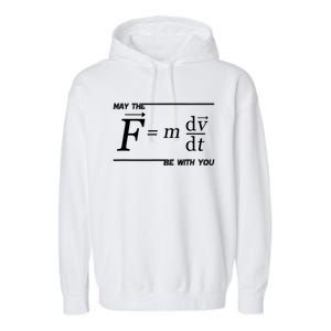 May The (F=m*dv/dt) Be With You Funny Gift For Physics Science Garment-Dyed Fleece Hoodie