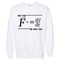 May The (F=m*dv/dt) Be With You Funny Gift For Physics Science Garment-Dyed Sweatshirt