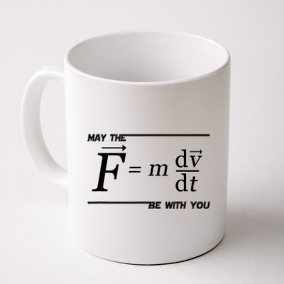 May The (F=m*dv/dt) Be With You Funny Gift For Physics Science Coffee Mug