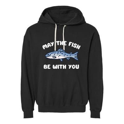 MAY THE FISH BE WITH YOU FUNNY MAY THE FISH BE WITH YOU Garment-Dyed Fleece Hoodie