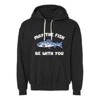 MAY THE FISH BE WITH YOU FUNNY MAY THE FISH BE WITH YOU Garment-Dyed Fleece Hoodie