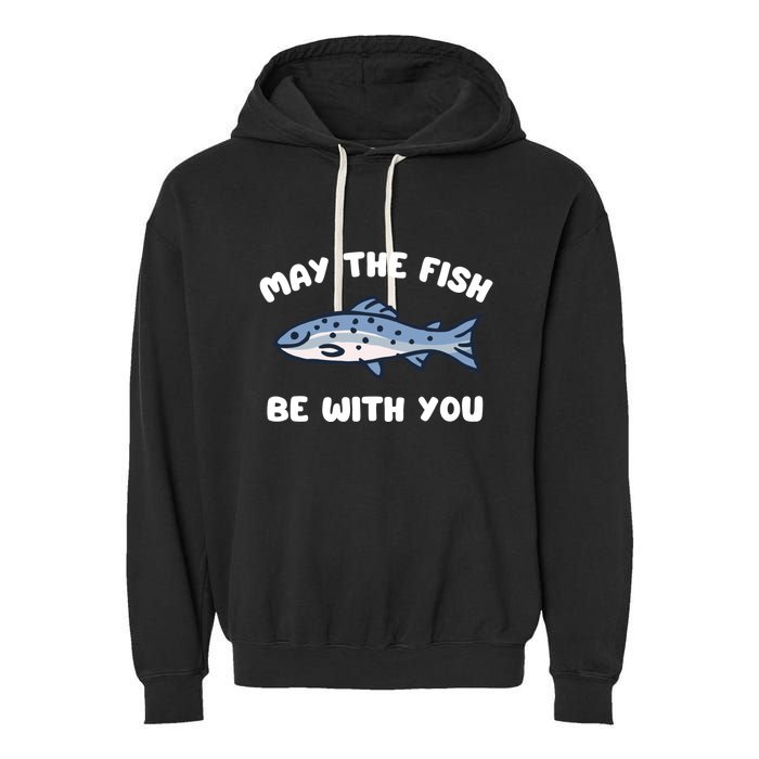 MAY THE FISH BE WITH YOU FUNNY MAY THE FISH BE WITH YOU Garment-Dyed Fleece Hoodie