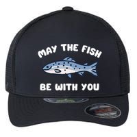 MAY THE FISH BE WITH YOU FUNNY MAY THE FISH BE WITH YOU Flexfit Unipanel Trucker Cap