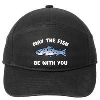 MAY THE FISH BE WITH YOU FUNNY MAY THE FISH BE WITH YOU 7-Panel Snapback Hat