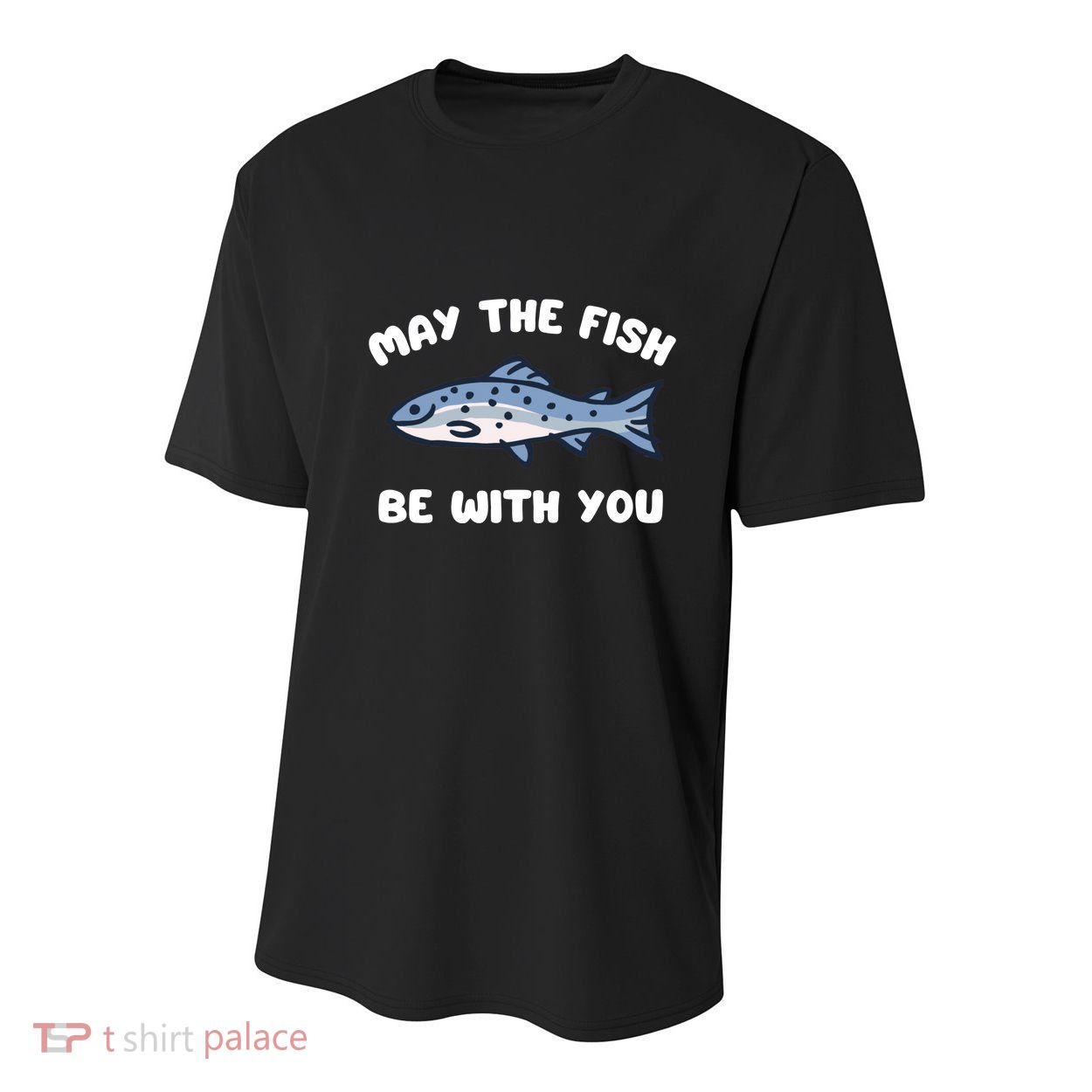 MAY THE FISH BE WITH YOU FUNNY MAY THE FISH BE WITH YOU Youth Performance Sprint T-Shirt