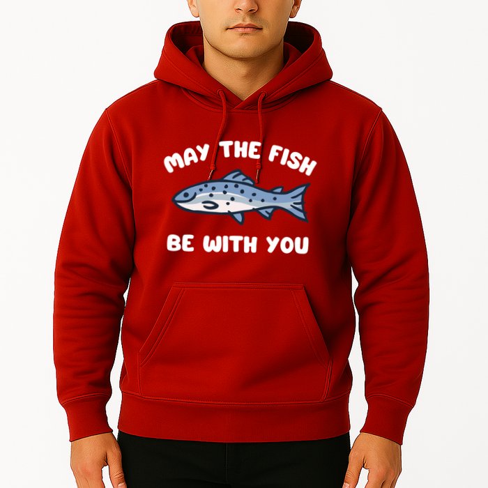 MAY THE FISH BE WITH YOU FUNNY MAY THE FISH BE WITH YOU Hoodie