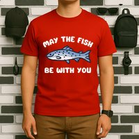 MAY THE FISH BE WITH YOU FUNNY MAY THE FISH BE WITH YOU T-Shirt
