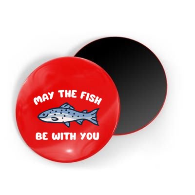MAY THE FISH BE WITH YOU FUNNY MAY THE FISH BE WITH YOU Magnet