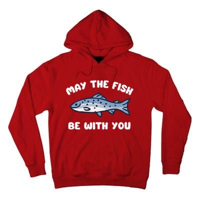 MAY THE FISH BE WITH YOU FUNNY MAY THE FISH BE WITH YOU Tall Hoodie