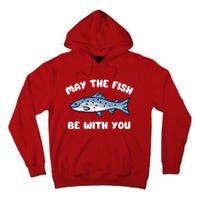 MAY THE FISH BE WITH YOU FUNNY MAY THE FISH BE WITH YOU Tall Hoodie
