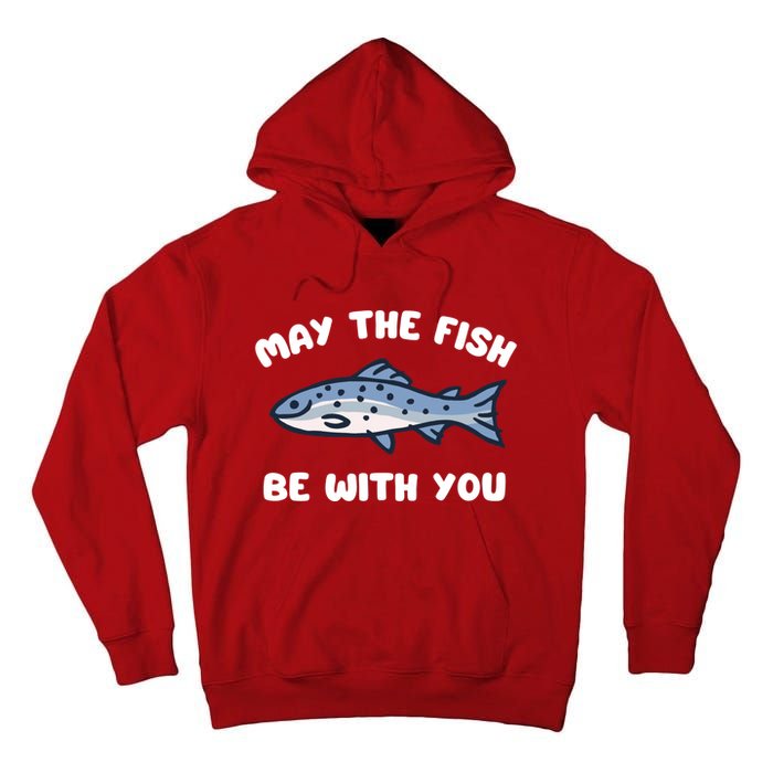 MAY THE FISH BE WITH YOU FUNNY MAY THE FISH BE WITH YOU Tall Hoodie