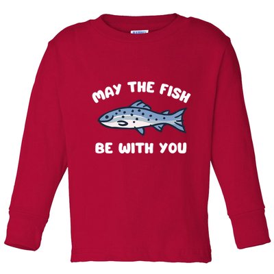 MAY THE FISH BE WITH YOU FUNNY MAY THE FISH BE WITH YOU Toddler Long Sleeve Shirt