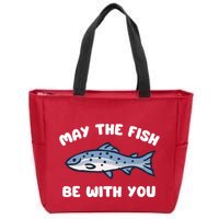 MAY THE FISH BE WITH YOU FUNNY MAY THE FISH BE WITH YOU Zip Tote Bag